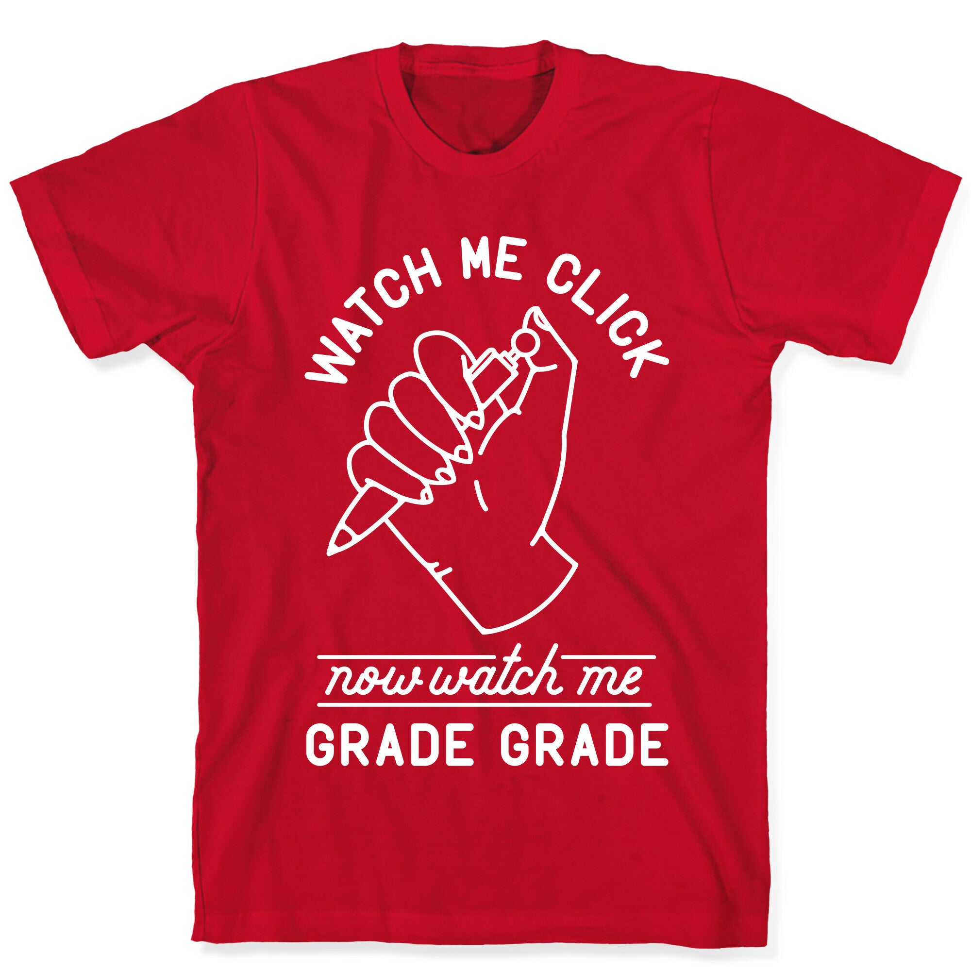 Watch Me Click Now Watch Me Grade Grade T-Shirt